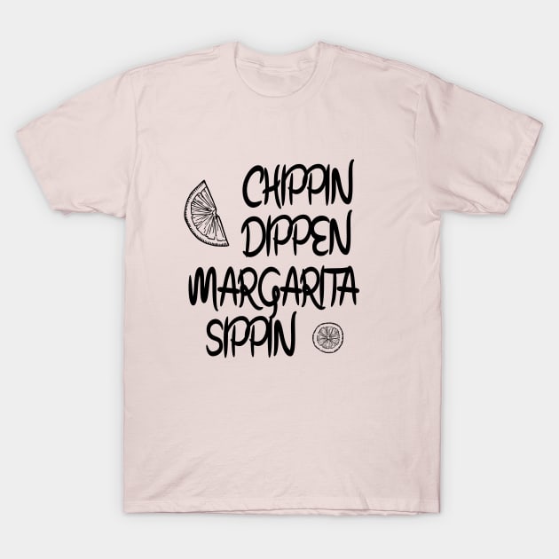 Margarita, Funny Summer,Tequila, Chippin Dippin Margarita Sippin,Funny Drinking,Cinco De Mayo T-Shirt by ArkiLart Design